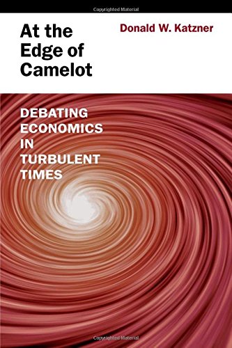 At the Edge of Camelot Debating Economics in Turbulent Times [Hardcover]