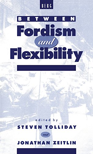 Beteen Fordism and Flexibility The Automobile Industry and Its Workers [Hardcover]