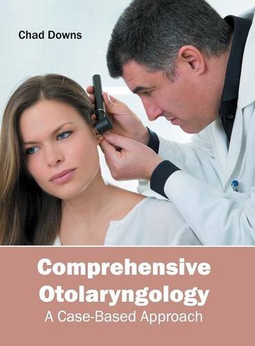 Comprehensive Otolaryngology A Case-Based Approach [Hardcover]