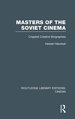 Masters of the Soviet Cinema Crippled Creative Biographies [Hardcover]