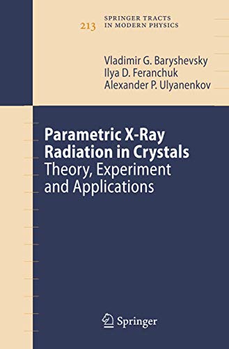 Parametric X-Ray Radiation in Crystals: Theory, Experiment and Applications [Hardcover]