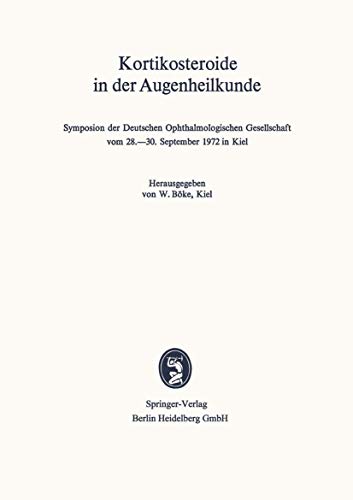 Kortikosteroide in der Augenheilkunde: Symposion der Deutschen Ophthalmologische [Paperback]