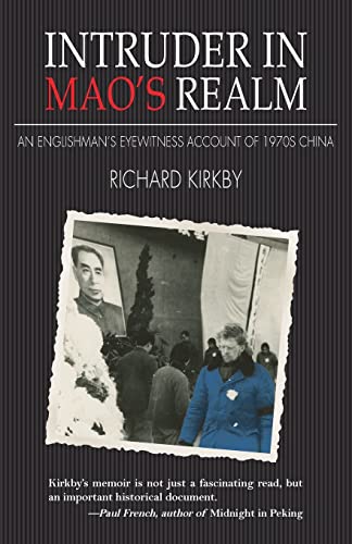 Intruder in Mao&39s Realm An Englishman&39s Eyeitness Account of 1970s Chi [Paperback]