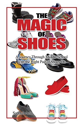 The Magic Of Shoes A Journey Through Middle School With The Right Pair Of Shoes [Paperback]