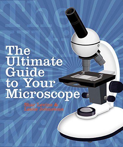 The Ultimate Guide to Your Microscope [Paperback]