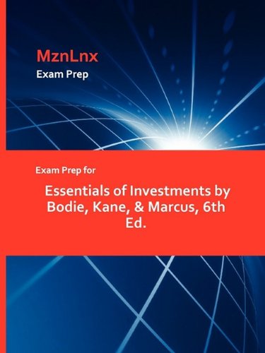 Exam Prep For Essentials Of Investments By Bodie, Kane, & Marcus, 6th Ed. [Paperback]