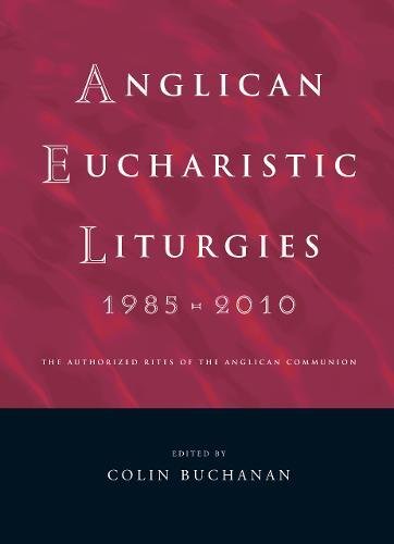 Anglican Eucharistic Liturgies [Paperback]