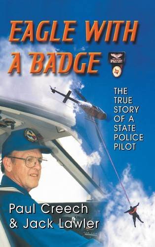 Eagle With A Badge The True Story Of A State Police Pilot [Hardcover]