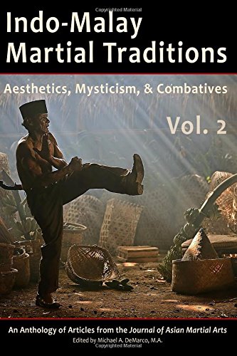 Indo-Malay Martial Traditions, Vol. 2 Aesthetics, Mysticism, & Combatives [Paperback]