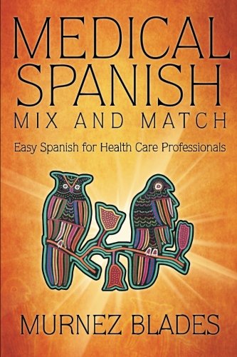 Medical Spanish Mix And Match Easy Spanish For Health Care Professionals [Paperback]