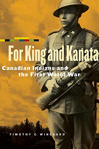 For King and Kanata: Canadian Indians and the First World War [Paperback]