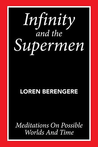 Infinity And The Supermen Meditations On Possible Worlds And Time [Paperback]