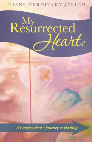 My Resurrected Heart A Codependent's Journey To Healing [Paperback]