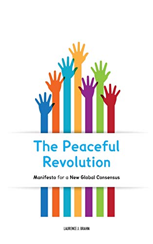 Peaceful Revolution  Manifesto for a New Global Consensus [Hardcover]