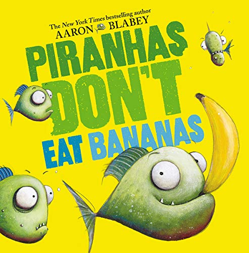 Piranhas Don't Eat Bananas [Hardcover]