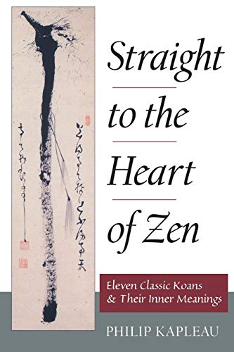 Straight to the Heart of Zen Eleven Classic Koans and Their Innner Meanings [Paperback]