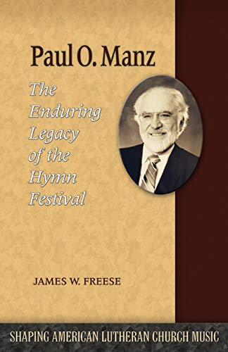 Paul O. Manz The Enduring Legacy Of The Hymn Festival [Paperback]