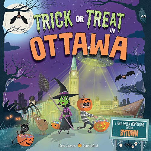 Trick or Treat in Ottawa: A Halloween Adventure Through Bytown [Hardcover]