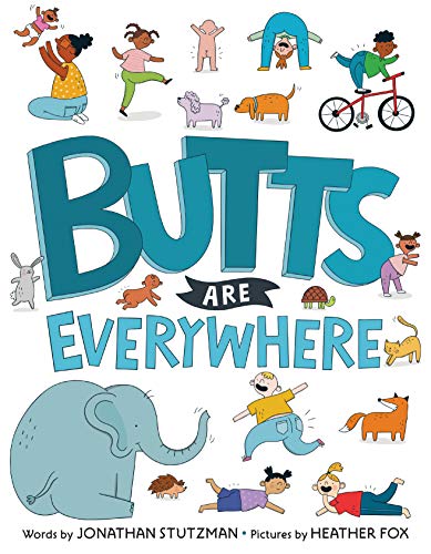 Butts Are Everywhere [Hardcover]