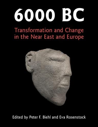 6000 BC Transformation and Change in the Near East and Europe [Hardcover]