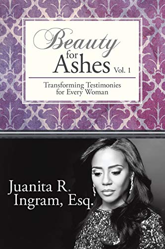 Beauty For Ashes Transforming Testimonies For Every Woman Vol. 1 (volume 1) [Paperback]