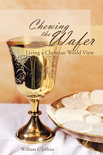 Cheing the Wafer  Living a Christian World Vie [Hardcover]