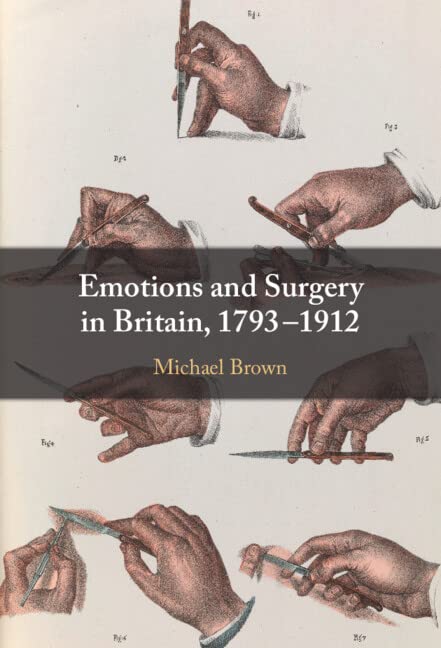 Emotions and Surgery in Britain, 17931912 [Hardcover]