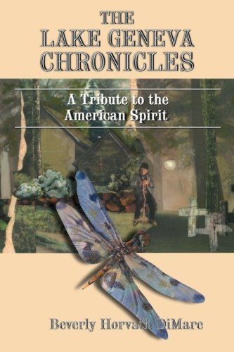 Lake Geneva Chronicles  A Tribute to the American Spirit [Paperback]