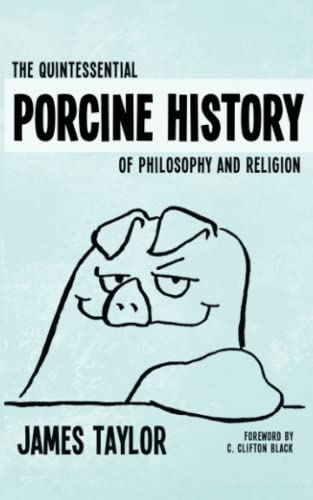 The Quintessential Porcine History of Philosophy and Religion [Paperback]