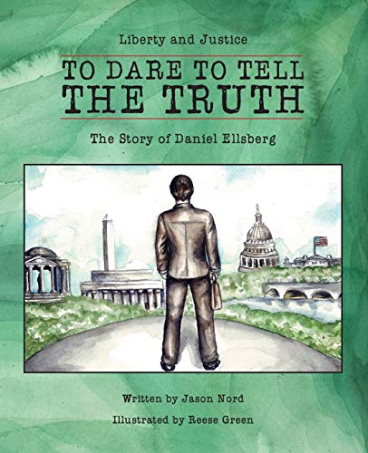 To Dare To Tell The Truth The Story Of Daniel Ellsberg [Paperback]