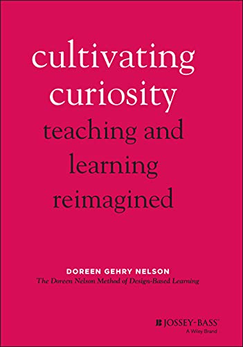 Cultivating Curiosity: Teaching and Learning Reimagined [Hardcover]