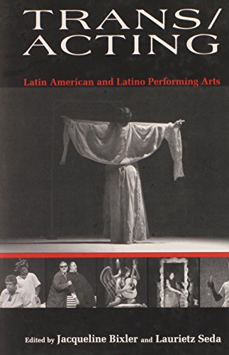 Trans/Acting: Latin American and Latino Performing Arts [Hardcover]