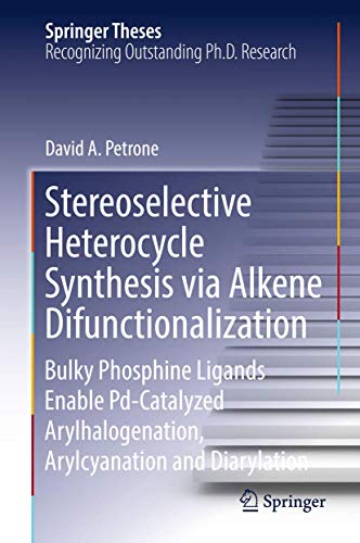 Stereoselective Heterocycle Synthesis via Alkene Difunctionalization: Bulky Phos [Hardcover]