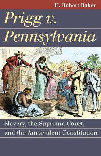 Prigg V. Pennsylvania: Slavery, The Supreme C