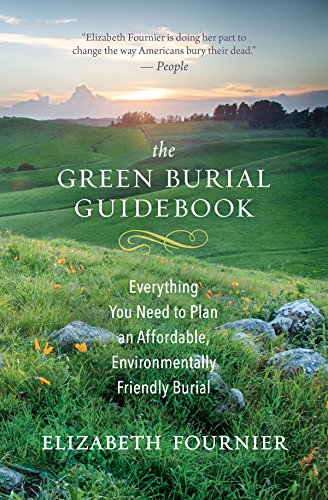 The Green Burial Guidebook: Everything You Need to Plan an Affordable, Environme [Paperback]