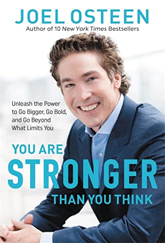 You Are Stronger than You Think: Unleash the Power to Go Bigger, Go Bold, and Go [Paperback]