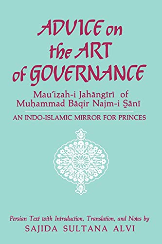 Advice On The Art Of Governance (mau'izah-I Jahangiri) Of Muhammad Baqir Najm-I  [Paperback]