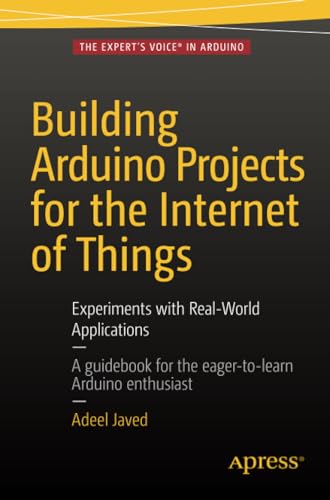 Building Arduino Projects for the Internet of Things: Experiments with Real-Worl [Paperback]