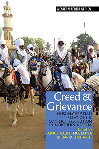 Creed & Grievance Muslim-Christian Relations & Conflict Resolution in N [Paperback]