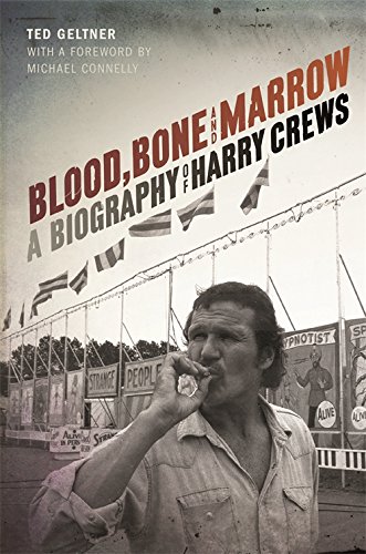 Blood, Bone, and Marrow: A Biography of Harry Crews [Hardcover]