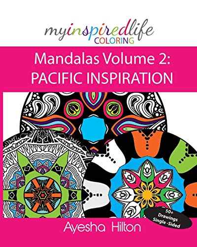 My Inspired Life Coloring Mandalas Volume 2 Pacific Inspiration Gorgeous Mand [Paperback]