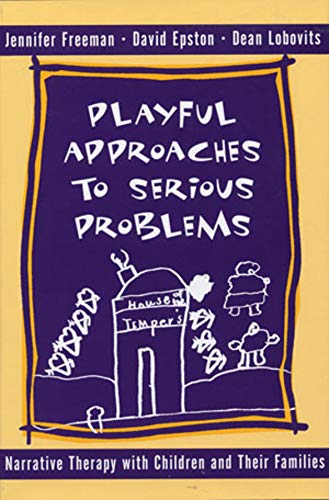 Playful Approaches to Serious Problems Narrative Therapy ith Children and thei [Hardcover]