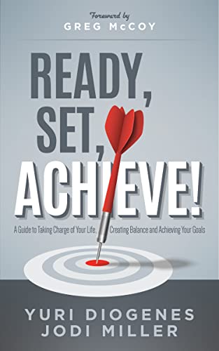 Ready, Set, Achieve A Guide to Taking Charge of Your Life, Creating Balance, a [Paperback]