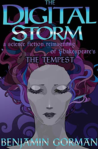 The Digital Storm A Science Fiction Reimagining Of William Shakespeare's The Te [Paperback]