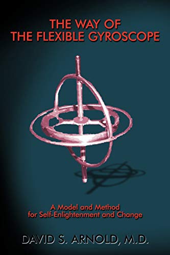 The Way Of The Flexible Gyroscope A Model And Method For Self-Enlightenment And [Paperback]