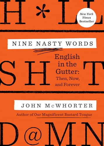 Nine Nasty Words: English in the Gutter: Then, Now, and Forever [Paperback]