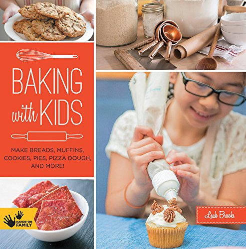 Baking with Kids: Make Breads, Muffins, Cookies, Pies, Pizza Dough, and More! [Paperback]