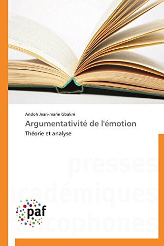 Argumentativiti De L'imotion Thiorie Et Analyse (french Edition) [Paperback]