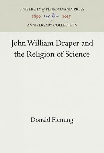 John William Draper and the Religion of Science [Hardcover]