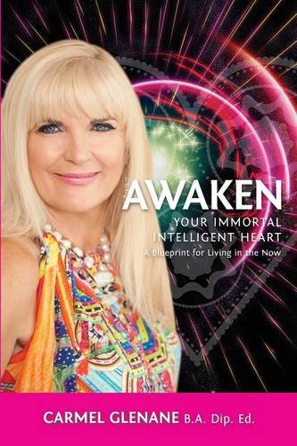 Aaken Your Immortal Intelligent Heart A Blueprint For Living In The No [Paperback]